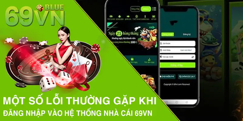Một số lỗi thường gặp khi đăng nhập vào hệ thống nhà cái 69VN